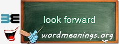 WordMeaning blackboard for look forward